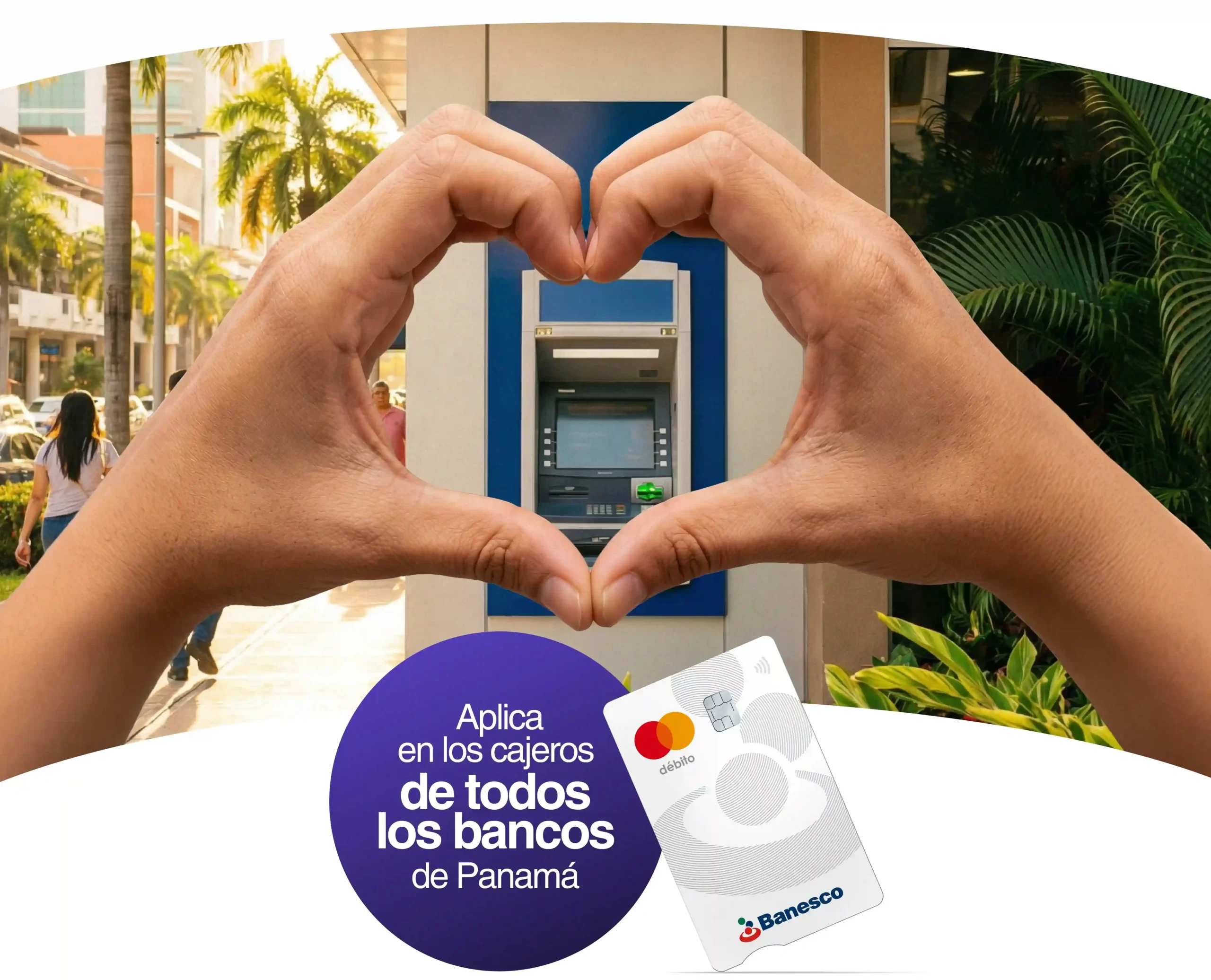 Aplica en los cajeros de todos los bancos de Panamá